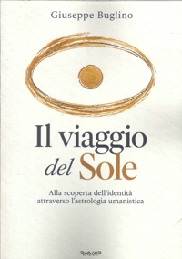 Immagine copertina libro Il viaggio del Sole. Alla scoperta dell'identità attraverso l'astrologia umanistica