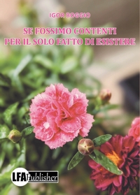 Immagine copertina libro Se fossimo contenti per il solo fatto di esistere