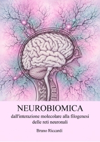 Immagine copertina libro Neurobiomica, dall'interazione molecolare alla filogenesi delle reti neuronali