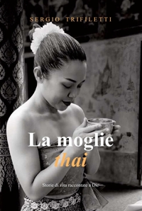 Immagine copertina libro La moglie thai. Storie di vita raccontate a Dic