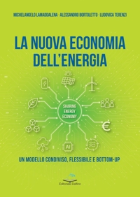 Immagine copertina libro La nuova economia dell'energia. Un modello condiviso, flessibile e bottom-up