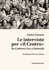 Immagine copertina libro Le interviste per «il Centro» da Umberto Eco a Diabolik