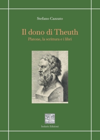 Immagine copertina libro Il dono di Theuth. Platone, la scrittura e i libri