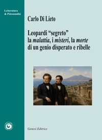 Immagine copertina libro Leopardi “segreto” la malattia, i misteri e la morte di un genio disperato e ribelle