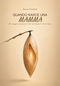 Immagine copertina libro Quando nasce una mamma. Il viaggio interiore che nessuno ti racconta