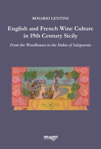 Immagine copertina libro English and French wine culture in 19th century Sicily. From the Woodhouses to the Duckes of Salaparuta