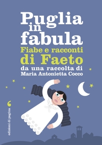 Immagine copertina libro Puglia in fabula. Fiabe e racconti di Faeto