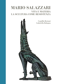 Immagine copertina libro Mario Salazzari. Vita e materia. La scultura come resistenza. Ediz. illustrata