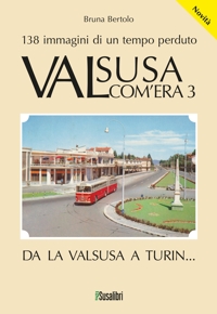 Immagine copertina libro Valsusa com'era. Vol. 3: Da la Valsusa a Turin...