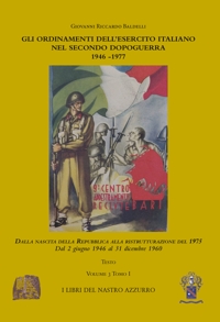 Immagine copertina libro Gli ordinamenti dell’esercito italiano nel secondo dopoguerra 1946 -1977. Vol. 3/1: Dalla nascita della Repubblica alla ristrutturazione del 1975. Dal 2 giugno 1946 al 31 dicembre 1960