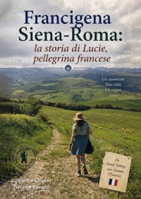 Immagine copertina libro Francigena: Siena-Roma. La storia di Lucie, pellegrina francese