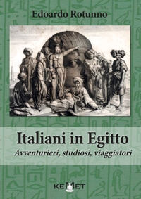 Immagine copertina libro Italiani in Egitto. Avventurieri, studiosi, viaggiatori