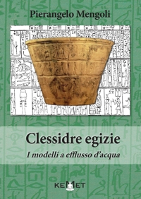 Immagine copertina libro Clessidre egizie. I modelli a efflusso d'acqua