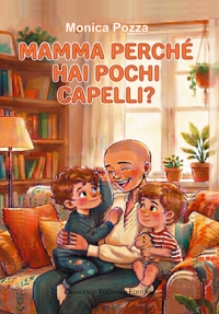 Immagine copertina libro Mamma perché hai pochi capelli? Una storia di domande sorrisi e amicizia