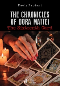 Immagine copertina libro The sixteenth card. The chronicles of Dora Mattei