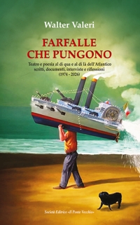 Immagine copertina libro Farfalle che pungono. Teatro e poesia al di qua e al di là dell'Atlantico scritti, documenti, interviste e riflessioni (1974-2026)