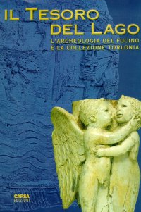 Immagine copertina libro Il tesoro del lago. L'archeologia del Fucino e la collezione Torlonia