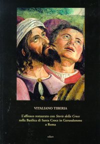 Immagine copertina libro L'affresco restaurato con storie della croce nella Basilica di Santa Croce in Gerusalemme a Roma