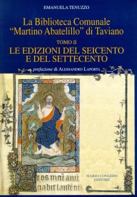 Immagine copertina libro La Biblioteca comunale «Martino Abatelillo» di Taviano. Vol. 2: Le edizioni del Seicento e del Settecento