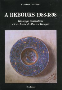 Immagine copertina libro A rebours 1988-1898. Giuseppe Mazzatinti e l'archivio di Mastro Giorgio