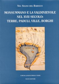 Immagine copertina libro Nel segno del Barocco. Monsummano e la Valdinievole nel XVII secolo. Terre, paduli, ville, borghi