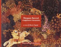 Immagine copertina libro Stepa'n Zavrel. Viaggiatore incantato