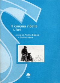 Immagine copertina libro Il cinema ribelle. Vol. 1: Testi