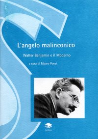 Immagine copertina libro L'angelo malinconico. Walter Benjamin ed il moderno