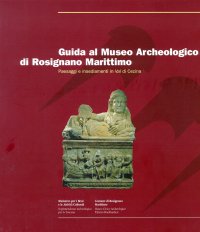 Immagine copertina libro Guida al Museo archeologico di Rosignano Marittima. Paesaggi e insediamenti in val di Cecina