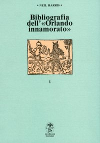 Immagine copertina libro Bibliografia dell'Orlando innamorato. Vol. 1