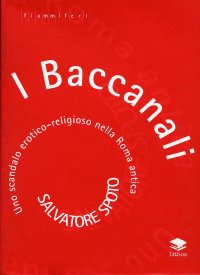 Immagine copertina libro I baccanali. Uno scandalo erotico religioso nella Roma antica
